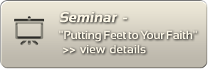 Seminar: "Putting Feet to Your Faith" - view details